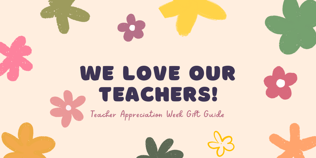 Teacher Appreciation Week Gift&nbsp;Guide
